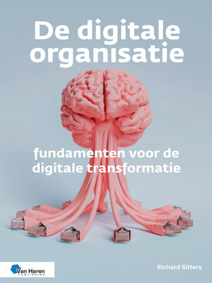 cover image of De digitale organisatie – fundamenten voor de digitale transformatie